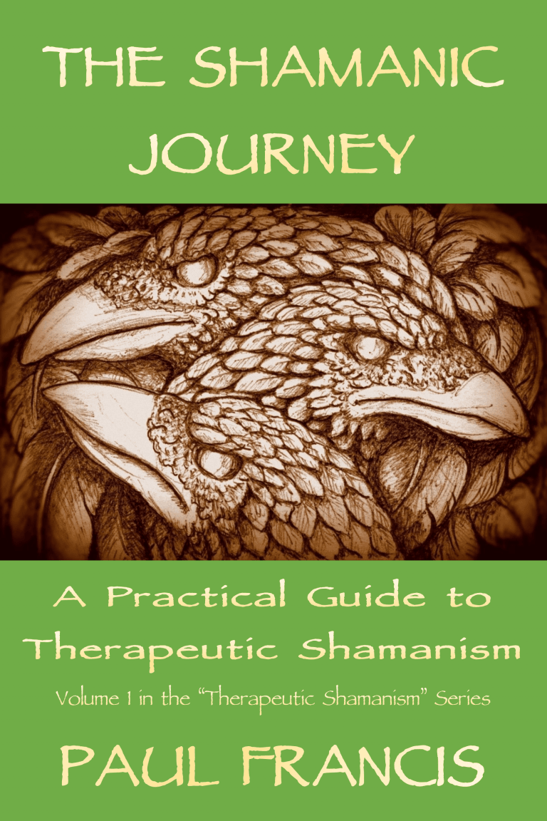 The Shamanic Journey, A Practical Guide to Therapeutic Shamanism